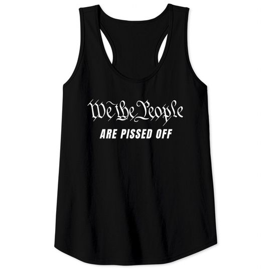 Discover We The People Are Pissed Off Fight For Democracy Tank Tops