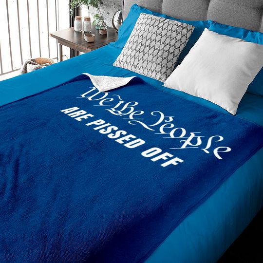 Discover We The People Are Pissed Off Fight For Democracy Baby Blankets