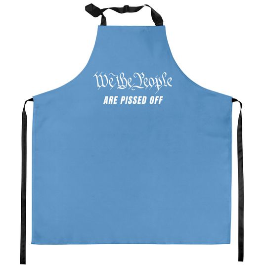 Discover We The People Are Pissed Off Fight For Democracy Kitchen Aprons