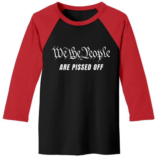 Discover We The People Are Pissed Off Fight For Democracy Baseball Tees