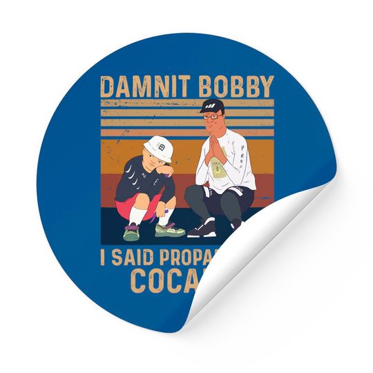 Discover King Of The Hill Hank Hill Damnit Bobby I Said Propane Not Cocaine Unisex Sticker