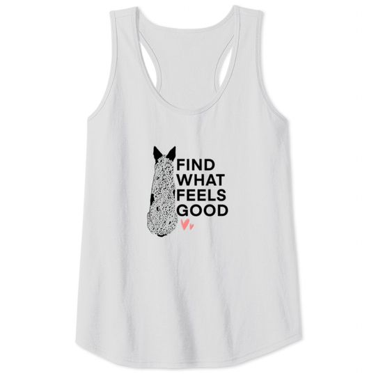 Discover Find What Feels Good Classic Tank Tops T Shirt