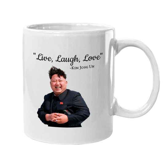 Discover Kim Jong Un Live Laugh Love Mugs