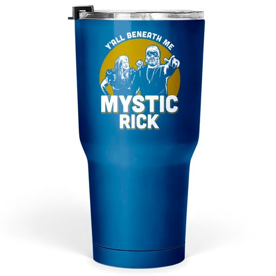 Discover Mystic Rick - Your Moms House - Tumblers 30 oz