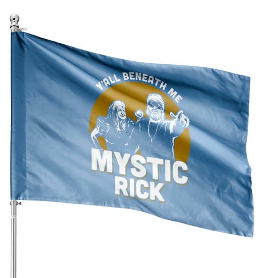 Discover Mystic Rick - Your Moms House - House Flags