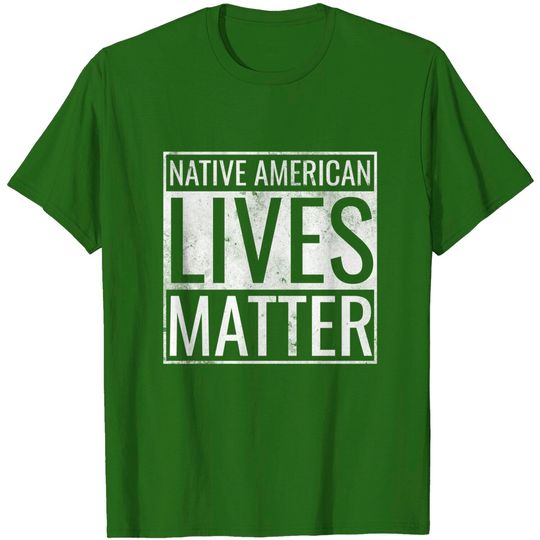 Discover Native American Lives Matter T-Shirt