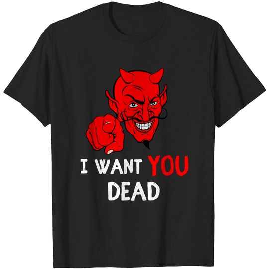 Discover Satan Wants You Dead (Red and White version) T-Shirts