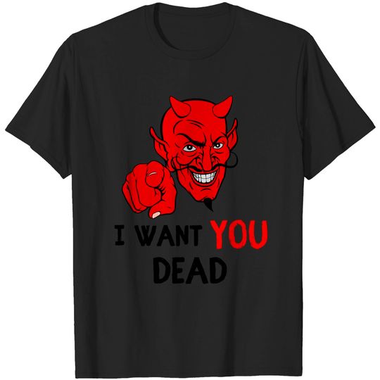 Discover Satan Wants You Dead (Red and Black version) T-Shirts