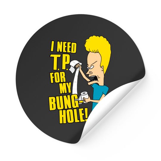 Discover Beavis And Butt-head Sticker I Need T.p. For My Bung-hole