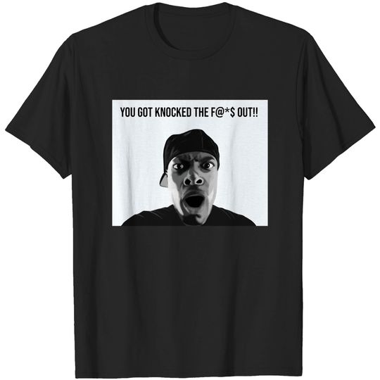 Discover You got knocked out - Friday The Movie - T-Shirt
