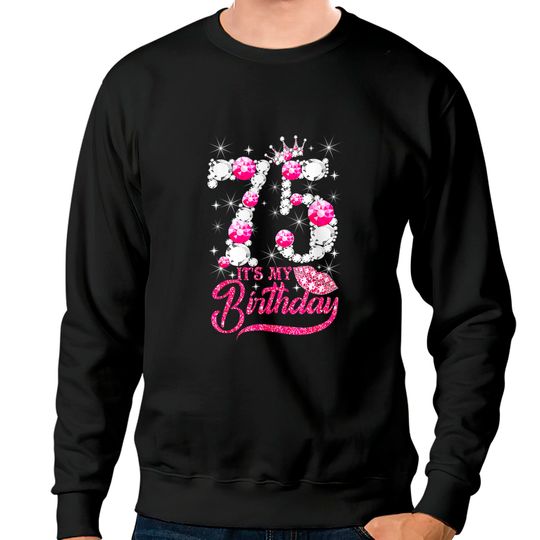 Discover It's My 75th Birthday Queen 75 Years Old Shoes Crown Diamond Sweatshirts