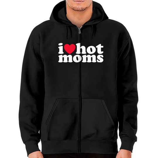 Discover I love hot moms - I Love Hot Moms - Zip Hoodies