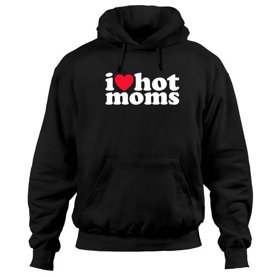 Discover i love hot moms - I Love Hot Moms - Hoodies