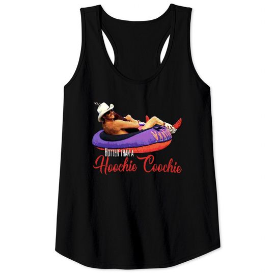 Discover Hotter Than A Hoochie Coochie Tank Tops