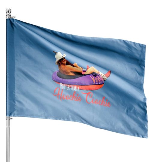 Discover Hotter Than A Hoochie Coochie House Flags