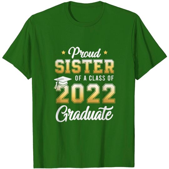 Discover Proud Sister Of A Class Of 2022 Graduate School T-Shirt