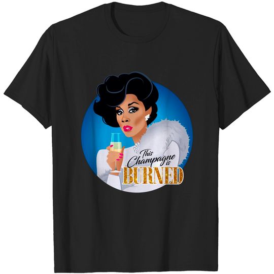 Discover This champagne is burned - Dynasty - T-Shirt