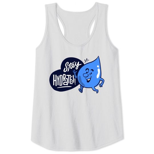 Discover Stay Hydrated! - Water - Tank Tops