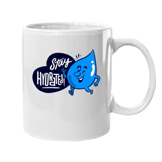 Discover Stay Hydrated! - Water - Mugs