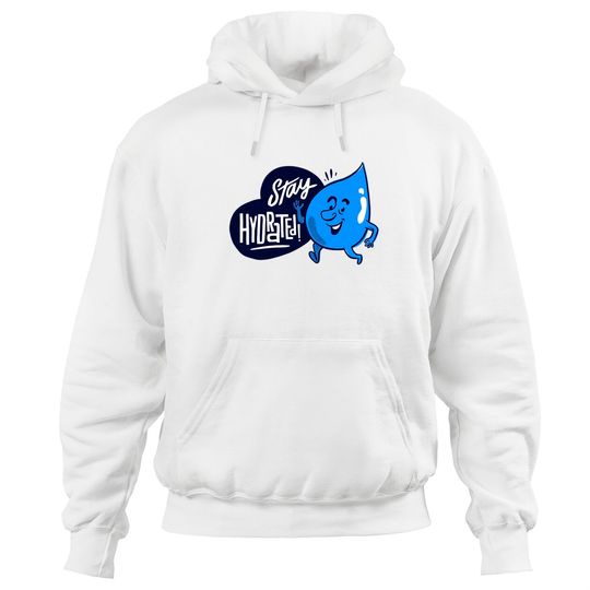 Discover Stay Hydrated! - Water - Hoodies