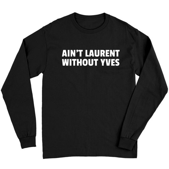 Discover Aint Laurent Without Yves Long Sleeves