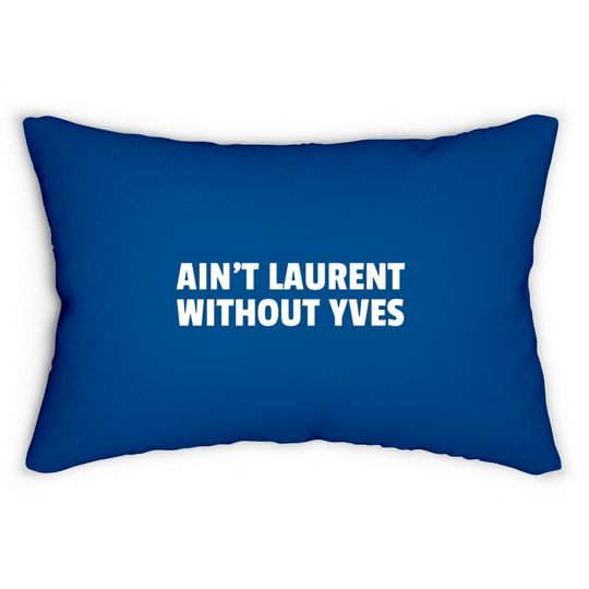 Discover Aint Laurent Without Yves Lumbar Pillows