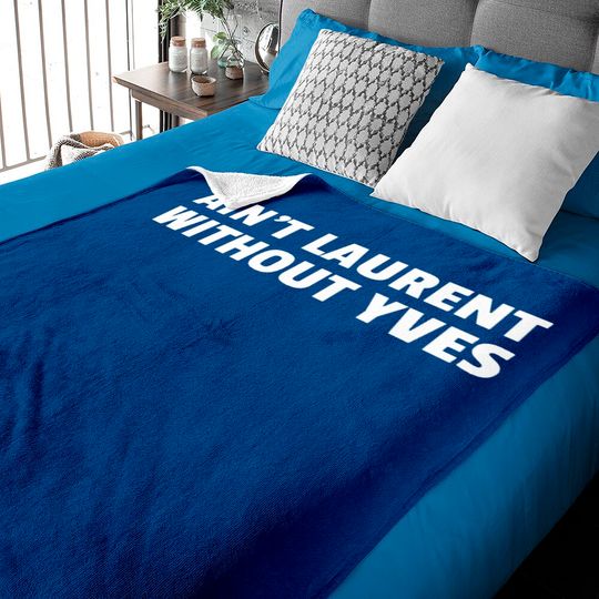 Discover Aint Laurent Without Yves Baby Blankets
