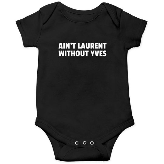 Discover Aint Laurent Without Yves Onesie