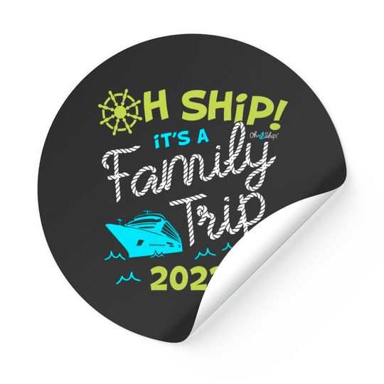 Discover Oh Ship It's A Family Trip 2022 - Oh Ship 2022 Cruise Sticker
