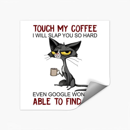 Discover Coffee Sticker Touch My Coffee I Will Slap You So Hard Funny Cat Lover Gift