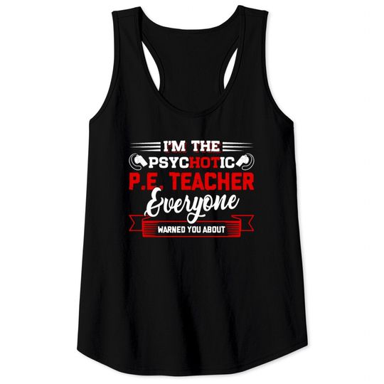 Discover Psychotic PE Teacher Shirt Tank Tops