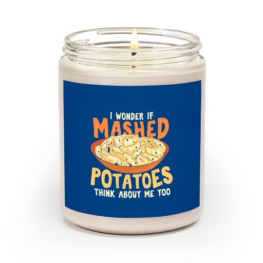Discover Do Mashed Potatoes Think About Me? Potato Scented Candles