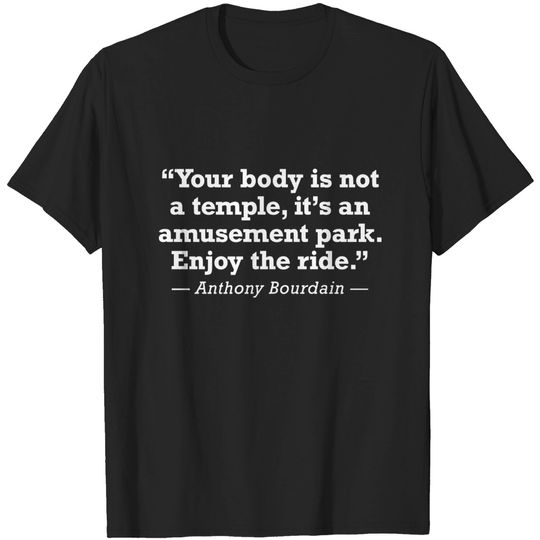 Discover Anthony Bourdain Enjoy The Ride Quote - Anthony Bourdain - T-Shirt