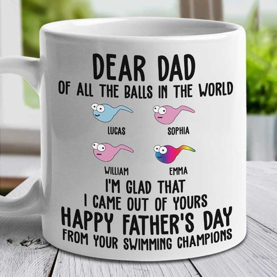 Discover I'm Glad That I Came Out From Your Balls - Gift For Dads - Personalized Mug