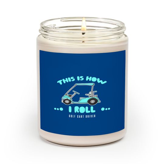 Discover Golf Cart Driver Gifts - This Is How I Roll Scented Candles