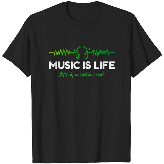 Discover Music Is Life - Music Is Life - T-Shirt