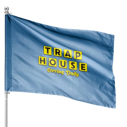 Discover Trap House Serving Daily House Flags