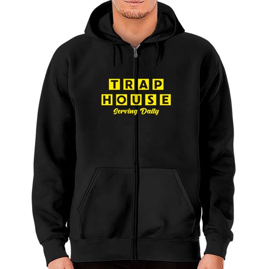 Discover Trap House Serving Daily Zip Hoodies