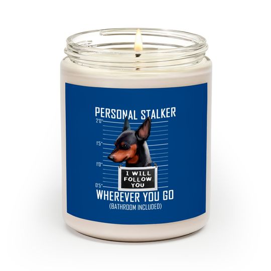 Discover Personal Stalker Dog Miniature Pinscher I Will Follow You Scented Candles