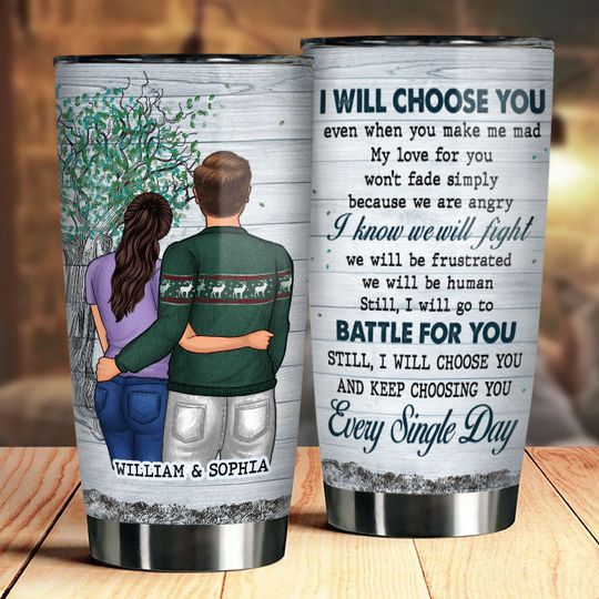 Discover I Will Choose You Even When You Make Me Mad - Gift For Couples, Personalized Tumbler