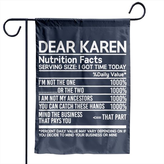 Discover Dear Karen Nutrition Facts, Serving Size I Got Time Today Garden Flags