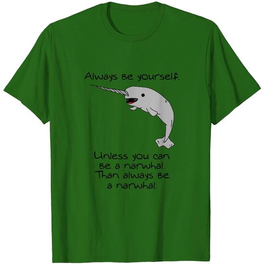 Discover Always be a narwhal - Narwhal - T-Shirt
