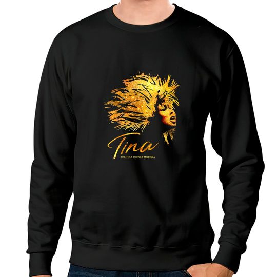 Discover tina musical - Tina Turner - Sweatshirts