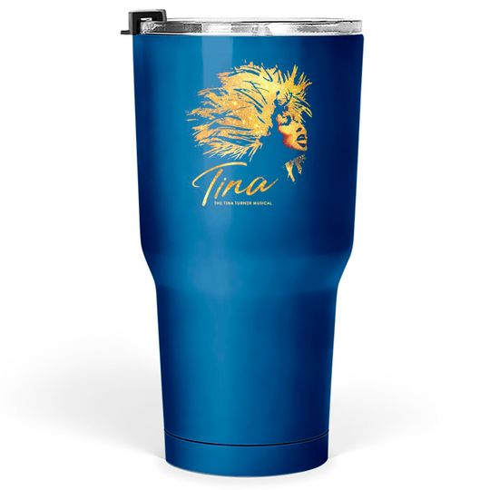 Discover tina musical - Tina Turner - Tumblers 30 oz