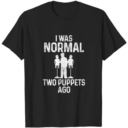 Discover Ventriloquist Puppeteer Normal Puppets T-shirt