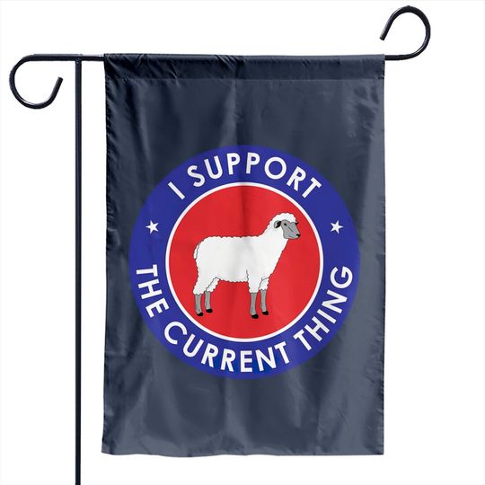 Discover I Support The Current Thing NPC Sheep Normie Essential Garden Flags