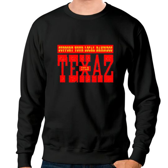 Discover SUPPORT YOUR LOCAL BANDIDOS - SYLB - Support Your Local Bandidos - Sweatshirts