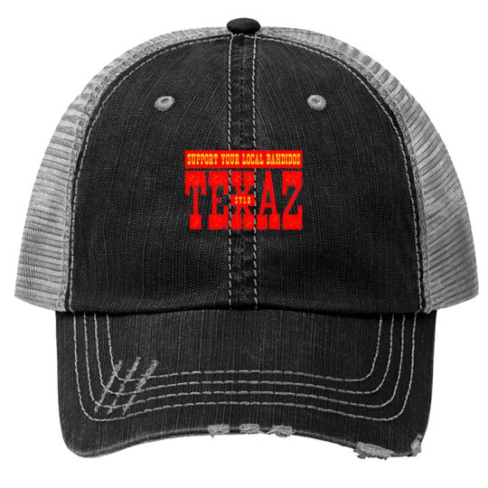 Discover SUPPORT YOUR LOCAL BANDIDOS - SYLB - Support Your Local Bandidos - Trucker Hats