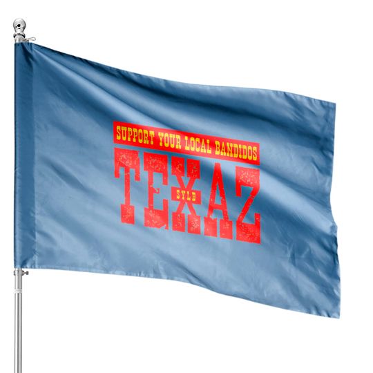 Discover SUPPORT YOUR LOCAL BANDIDOS - SYLB - Support Your Local Bandidos - House Flags