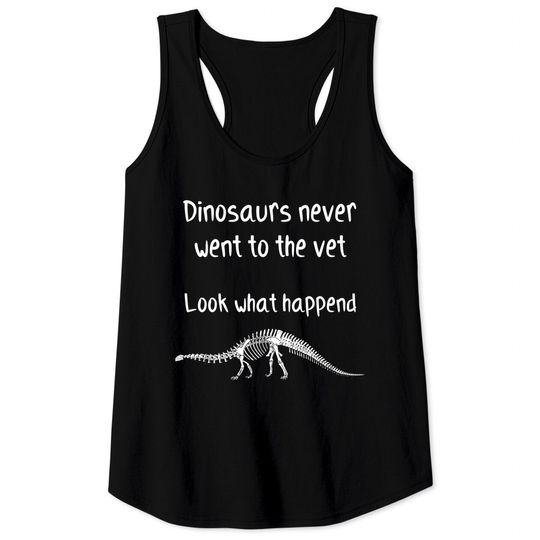 Discover Dinosaurs never went to the vet - Future Veterinarian Gift - Tank Tops